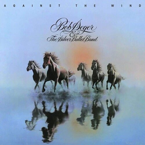 Seger, Bob & The Silver Bullet Band: Against The Wind